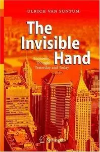 The Invisible Hand: Economic Thought Yesterday and Today by Ulrich van Suntum