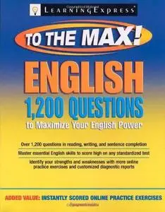 English to the max : 1200 practice questions to maximize your English power