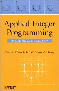 Applied Integer Programming: Modeling and Solution (repost)