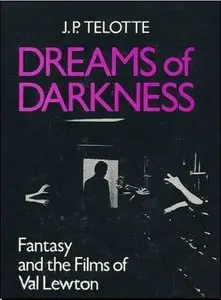 Dreams of Darkness: Fantasy and the Films of Val Lewton 