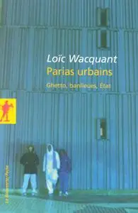 Parias urbains: Ghetto, Banlieues, État