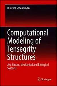 Computational Modeling of Tensegrity Structures: Art, Nature, Mechanical and Biological Systems