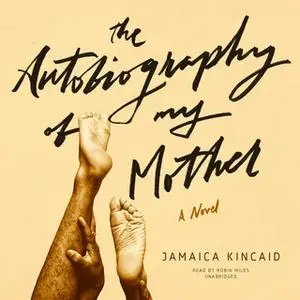 «The Autobiography of My Mother» by Jamaica Kincaid