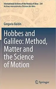 Hobbes and Galileo: Method, Matter and the Science of Motion (International Archives of the History of Ideas Archives in