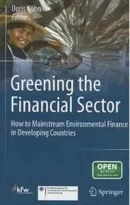 Greening the Financial Sector: How to Mainstream Environmental Finance in Developing Countries
