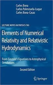 Elements of Numerical Relativity and Relativistic Hydrodynamics: From Einstein` s Equations to Astrophysical Simulations Ed 2