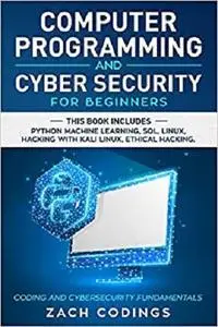 Computer Programming And Cyber Security for Beginners