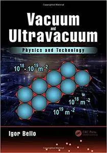 Vacuum and Ultravacuum: Physics and Technology