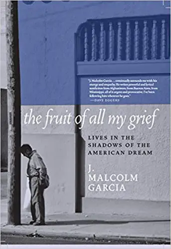 The Fruit of All My Grief: Lives in the Shadows of the American Dream