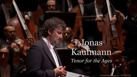 BBC - Jonas Kaufmann: Tenor for the Ages (2017)