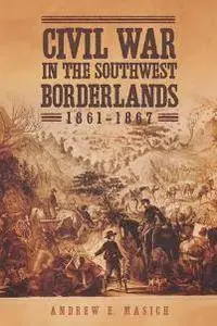 Civil War in the Southwest Borderlands, 1861–1867