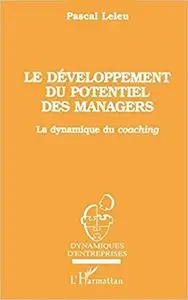 Pascal Leleu, "Le développement du potentiel des managers: La dynamique du coaching"