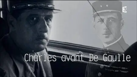 (Fr3) Charles avant De Gaulle (2017)