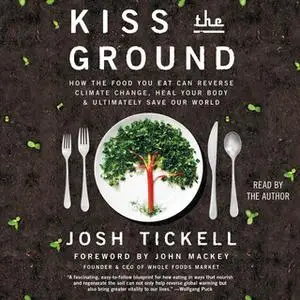 «Kiss the Ground» by Josh Tickell