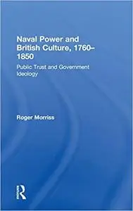 Naval Power and British Culture, 1760–1850: Public Trust and Government Ideology