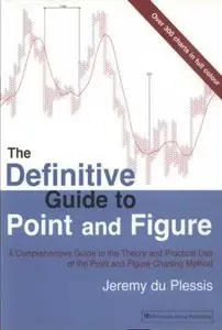 The Definitive Guide to Point and Figure by Jeremy Du Plessis (Repost)