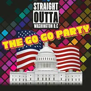 VA - Straight Outta Washington D.C. (The Go Go Party) (2016)
