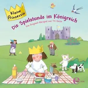 «Kleine Prinzessin - Folge 5: Die Spielstunde im Königreich» by Thomas Karallus
