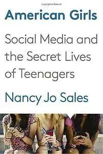 American Girls: Social Media and the Secret Lives of Teenagers (Repost)