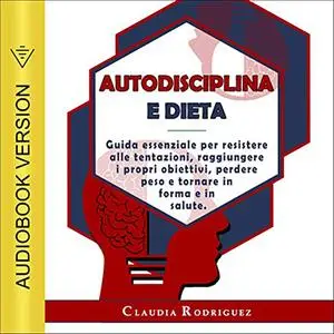 «Autodisciplina e Dieta» by Claudia Rodriguez