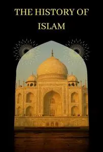 The History of Islam: The Trajectory of Islam in World History