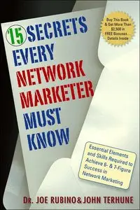 15 Secrets Every Network Marketer Must Know: Essential Elements and Skills Required to Achieve 6- and 7-Figure Success in Netwo