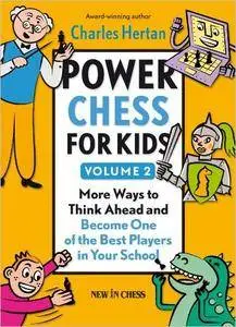 Power Chess for Kids: More Ways to Think Ahead and Become One of the Best Players in Your School (Volume 2)