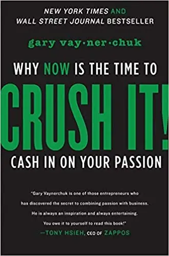 CRUSH IT!: why NOW is the time to cash in on your passion