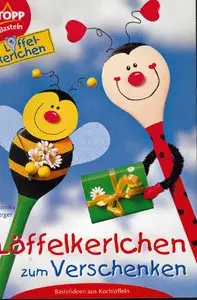 Löffelkerlchen zum Verschenken. Bastelideen aus Kochlöffeln