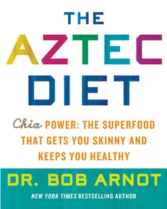 The Aztec Diet: Chia Power: The Superfood that Gets You Skinny and Keeps You Healthy (repost)
