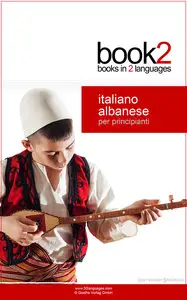 Johannes Schumann - Book2 Italiano - Albanese Per Principianti: Un libro in 2 lingue