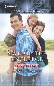 «Saved by the Single Dad» by Annie Claydon