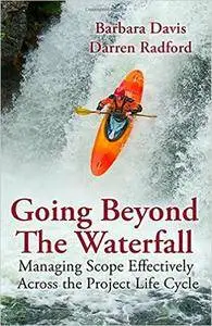 Going Beyond the Waterfall: Managing Scope Effectively Across the Project Lifecycle