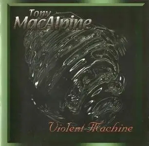 Tony MacAlpine - Violent Machine (1997) {Lion Music}