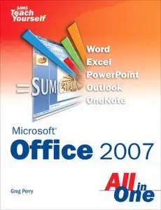 Sams Teach Yourself Microsoft Office 2007 All in One by Greg Perry