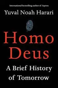 Homo Deus: A Brief History of Tomorrow