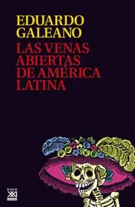 «Las venas abiertas de América Latina» by Eduardo H. Galeano