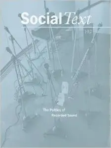 The Politics of Recorded Sound (Social Text)