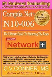 Comptia Net+ N10-006: The Ultimate Guide To Mastering The Exam In 30 Days