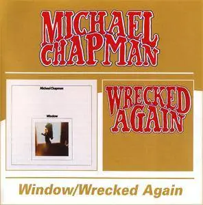 Michael Chapman - Window (1971) + Wrecked Again (1972) 2CD Remastered Reissue 2004 [Re-Up]