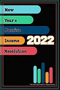 New Year’s Passive Income Resolution 2022: The Goal is $100/month in Passive Income