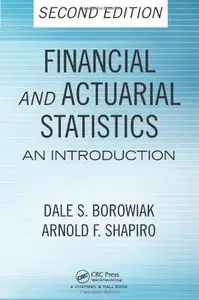 Financial and Actuarial Statistics: An Introduction, Second Edition (repost)