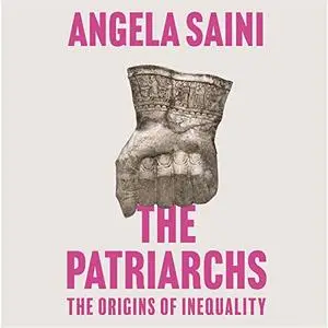 The Patriarchs: The Origins of Inequality [Audiobook]