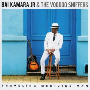 Bai Kamara Jr. & The Voodoo Sniffers - Traveling Medicine Man (2023)