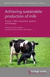 Achieving Sustainable Production of Milk Volume 1 : Milk Composition, Genetics and Breeding