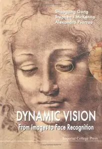 Dynamic Vision: From Images to Face Recognition by Alexandra Psarrou (Repost)