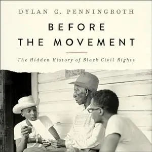 Before the Movement: The Hidden History of Black Civil Rights [Audiobook]