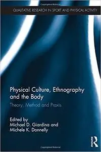 Physical Culture, Ethnography and the Body: Theory, Method and Praxis
