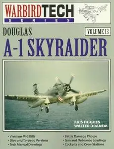 Douglas A-1 Skyraider - Warbird Tech Vol. 13 (Repost)