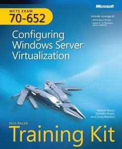 Nelson Ruest, "MCTS Self-Paced Training Kit (Exam 70-652): Configuring Windows Server Virtualization"
